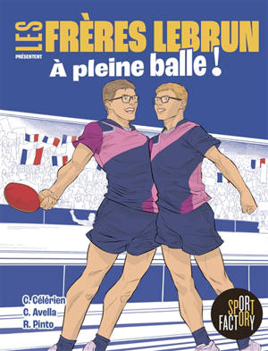 Les frères Lebrun : à pleine balle !