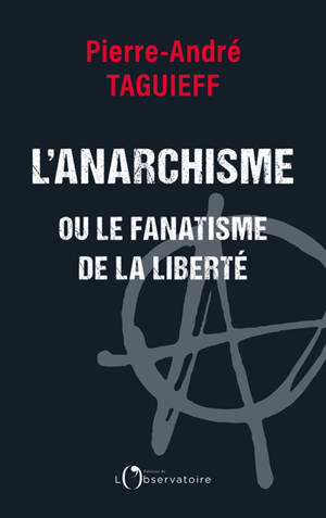 L'anarchisme ou Le fanatisme de la liberté
