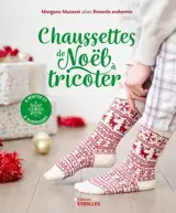 Chaussettes de Noël à tricoter : à porter et à suspendre