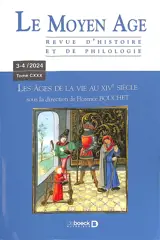 Moyen âge (Le) : revue d'histoire et de philologie, n° 3-4 (2024). Les âges de la vie au XIVe siècle