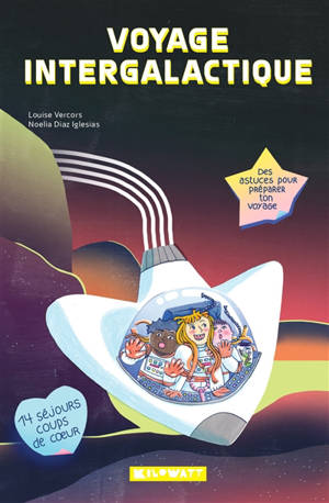 Voyage intergalactique : des astuces pour préparer ton voyage : 14 séjours coups de coeur