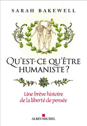 Qu'est-ce qu'être humaniste ? : une brève histoire de la liberté de pensée