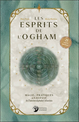 Les esprits de l'Ogham : magie, pratiques et sagesse de l'ancien alphabet irlandais : 21 cartes incluses