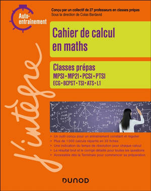 Cahier de calcul en maths : classes prépas MPSI, MP2I, PCSI, PTSI, TSI, BCPST, ATS, ECG et L1 : auto-entraînement
