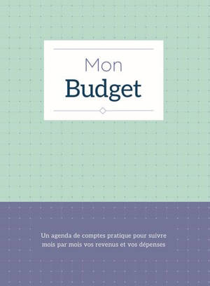 Mon budget : un agenda de comptes pratique pour suivre mois par mois vos revenus et vos dépenses (vert)