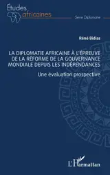 La diplomatie africaine à l'épreuve de la réforme de la gouvernance mondiale depuis les indépendances : une évaluation prospective
