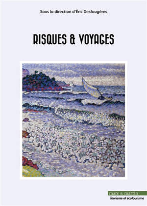 Risques et voyages : actes du colloque organisé à Mulhouse le 16 mai 2024