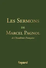 Les sermons de Marcel Pagnol, de l'Académie française