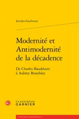 Modernité et antimodernité de la décadence : de Charles Baudelaire à Aubrey Beardsley