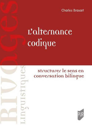 L'alternance codique : structurer le sens en conversation bilingue