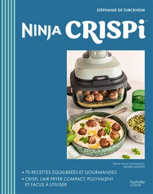 Ninja crispi : 70 recettes équilibrées et gourmandes