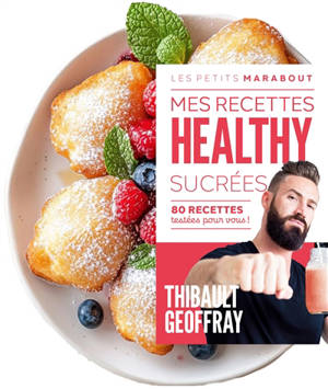 Mes recettes healthy sucrées. 80 recettes testées pour vous !