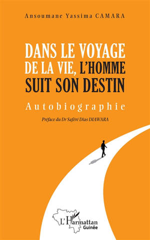 Dans le voyage de la vie, l'homme suit son destin : autobiographie