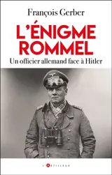 L'énigme Rommel : un officier allemand face à Hitler