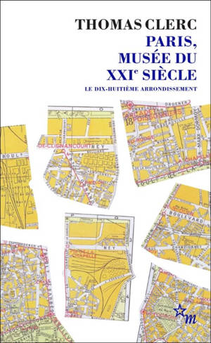Paris, musée du XXIe siècle. Le dix-huitième arrondissement