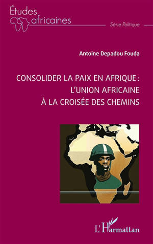 Consolider la paix en Afrique : l'union africaine à la croisée des chemins