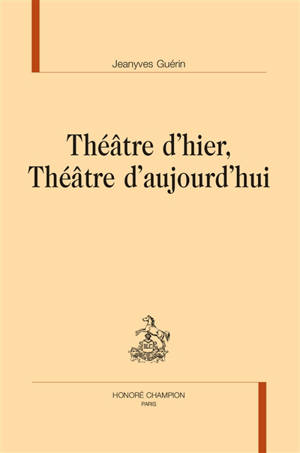 Théâtre d'hier, théâtre d'aujourd'hui