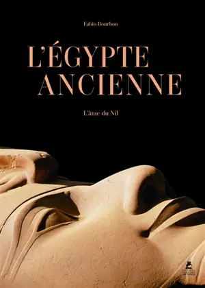 L'Egypte ancienne : l'âme du Nil