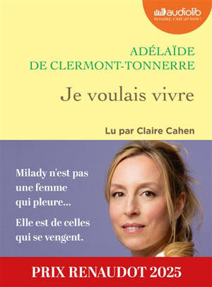 Je voulais vivre : Milady n'est pas une femme qui pleure... Elle est de celles qui se vengent.