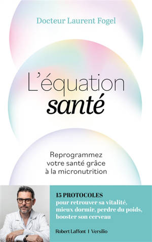L'équation santé : reprogrammez votre santé de l'intérieur grâce à la micronutrition