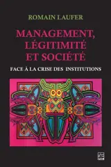 Management, légitimité et société : Face à la crise des institutions