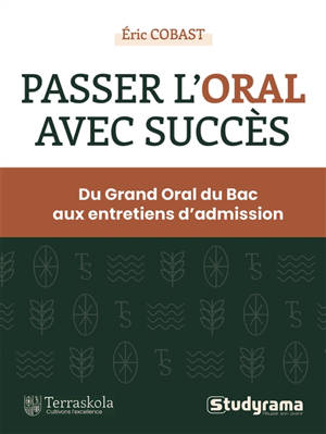 Passer l'oral avec succès : du grand oral du bac aux entretiens d'admission : bac & concours
