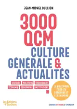 3.000 QCM : culture générale & actualités : histoire, politique, vocabulaire, économie, géographie, institutions...