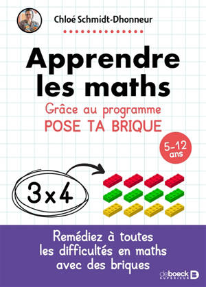 Apprendre les maths : grâce au programme Pose ta brique : 5-12 ans