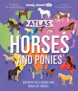 Atlas of horses and ponies : discover the a-neigh-zing world of horses