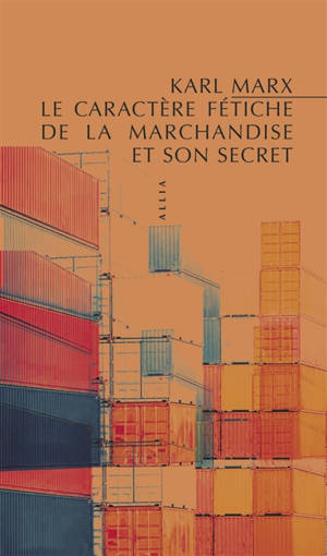 Le caractère fétiche de la marchandise et son secret
