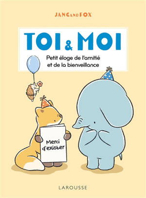 Toi & moi : petit éloge de l'amitié et de la bienveillance