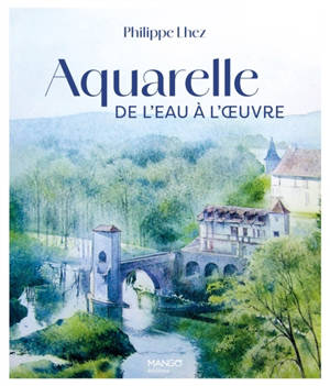 Aquarelle : de l'eau à l'oeuvre