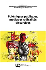 Polémiques publiques, médias et radicalités discursives
