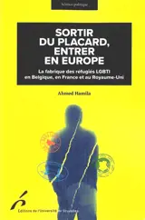Sortir du placard, entrer en Europe : la fabrique des réfugiés LGBTI en Belgique, en France et au Royaume-Uni