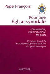 Pour une Eglise synodale : communion, participation, mission : document final de la XVIe assemblée générale ordinaire du synode des évêques