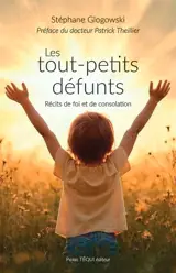 Les tout-petits défunts : récits de foi et de consolation