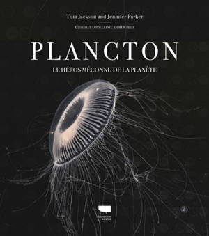 Plancton : le héros méconnu de la planète