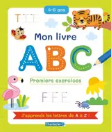 Mon livre ABC, 4-6 ans : premiers exercices : j'apprends les lettres de A à Z !