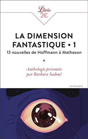 La dimension fantastique. Vol. 1. 13 nouvelles de Hoffmann à Seignolle