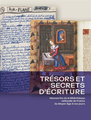 Trésors et secrets d'écriture : manuscrits de la Bibliothèque nationale de France du Moyen Age à nos jours : exposition, Villers-Cotterêts, Cité internationale de la langue française, du 5 novembre 2025 au 1er mars 2026