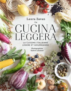 La cucina leggera : la cuisine italienne en version light