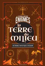Le Grand livre des énigmes : La terre du milieu : 180 énigmes fantastiques à résoudre