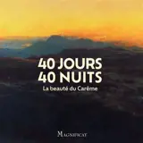 40 jours 40 nuits : la beauté du Carême