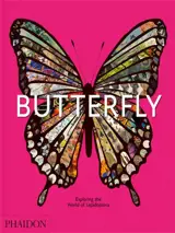 Butterfly : exploring the world of lepidoptera