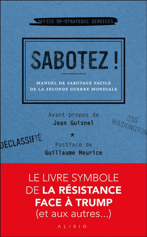 Sabotez ! : manuel de sabotage de la Seconde Guerre mondiale ou Comment apprendre à devenir incompétent en toute occasion