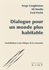 Dialogue pour un monde plus habitable : contribution à une éthique de la rencontre