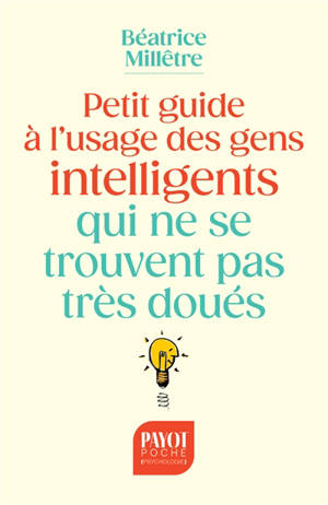 Petit guide à l'usage des gens intelligents qui ne se trouvent pas très doués