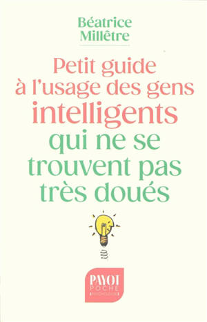 Petit guide à l'usage des gens intelligents qui ne se trouvent pas très doués