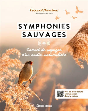 Symphonies sauvages : carnet de voyages sonore d'un audio-naturaliste