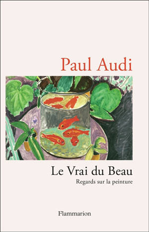 Le vrai du beau : regards sur la peinture